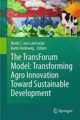 The TransForum Model: Transforming Agro Innovation Toward Sustainable Development 1