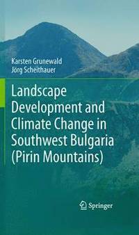 bokomslag Landscape Development and Climate Change in Southwest Bulgaria (Pirin Mountains)