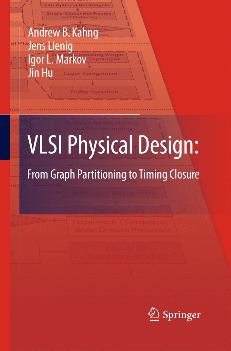 Andrew B. Kahng, Jens Lienig, Igor L. Markov, Jin Hu - VLSI Physical Design: From Graph Partitioning to Timing Closure, Häftad