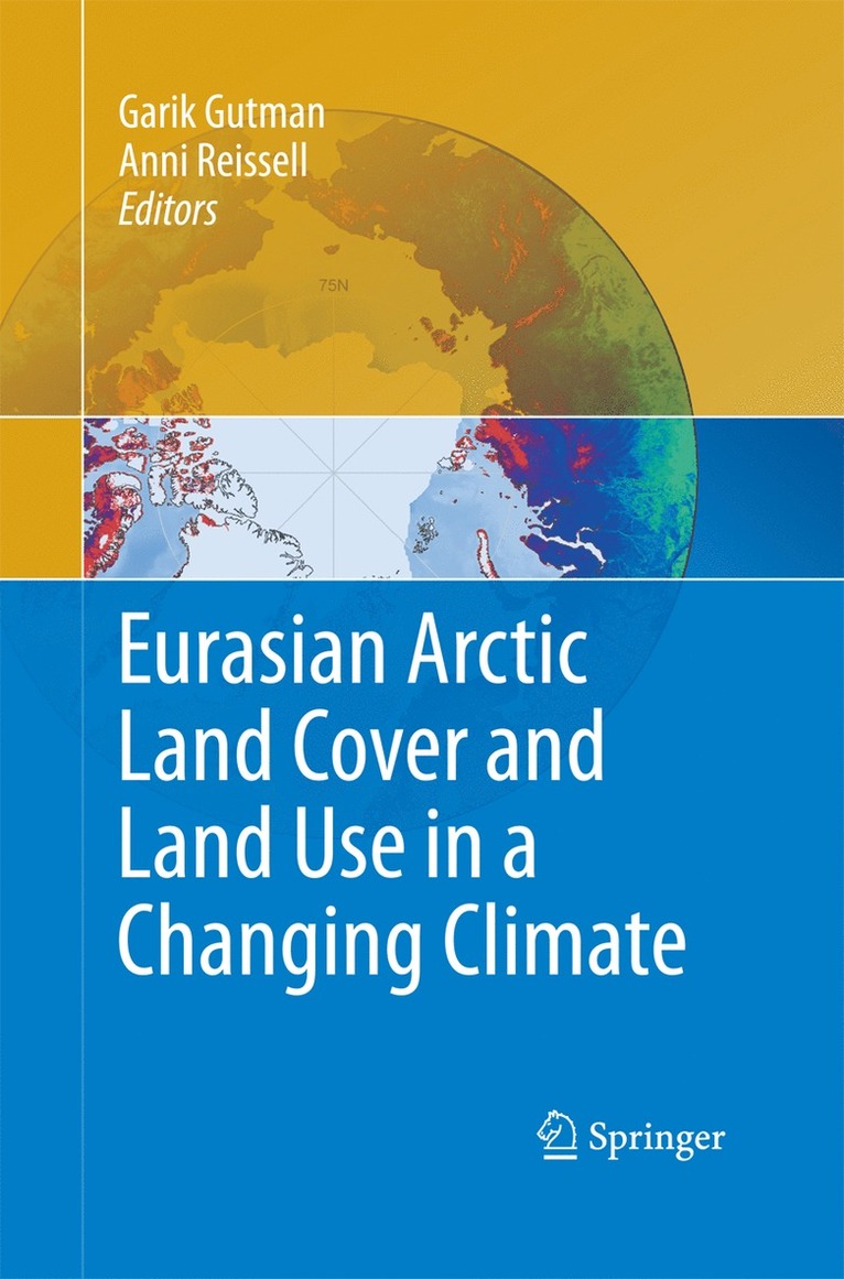 Garik Gutman, Anni Reissell - Eurasian Arctic Land Cover and Land Use in a Changing Climate, Häftad