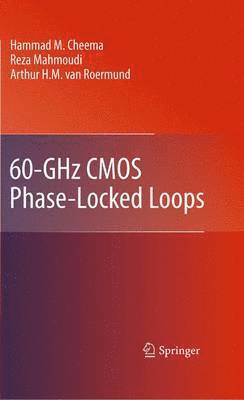 Hammad M. Cheema, Reza Mahmoudi, Arthur H.M. van Roermund, Arthur H. M. Van Roermund - 60-GHz CMOS Phase-Locked Loops, Häftad
