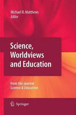 Michael Matthews - Science, Worldviews and Education, Häftad