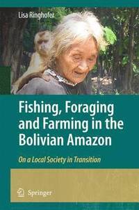 bokomslag Fishing, Foraging and Farming in the Bolivian Amazon