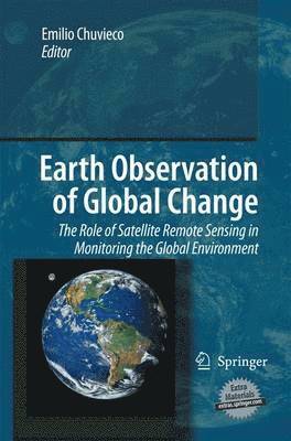 Emilio Chuvieco - Earth Observation of Global Change, Häftad