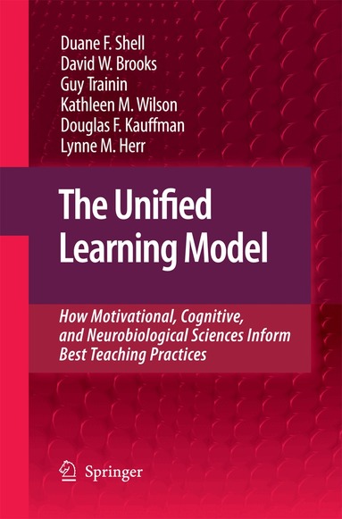 Duane F. Shell, David W. Brooks, Guy Trainin, Kathleen M. Wilson, Douglas F. Kauffman, Lynne M. Herr - Unified Learning Model, Häftad