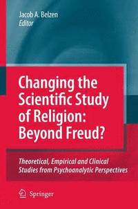 bokomslag Changing the Scientific Study of Religion: Beyond Freud?