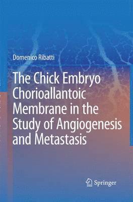 The Chick Embryo Chorioallantoic Membrane in the Study of Angiogenesis and Metastasis 1