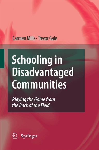 Carmen Mills, Trevor Gale - Schooling in Disadvantaged Communities, Häftad