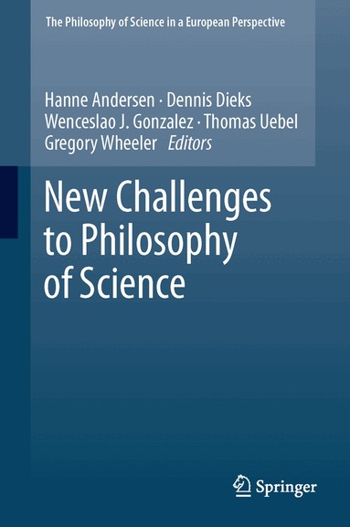Hanne Andersen, Dennis Dieks, Wenceslao J. Gonzalez, Thomas Uebel, Gregory Wheeler - New Challenges to Philosophy of Science, Häftad