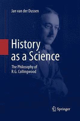 History as a Science: The Philosophy of R.G. Collingwood