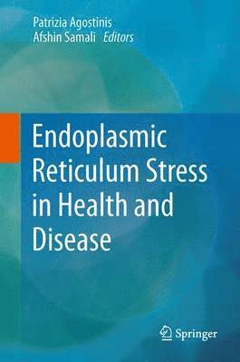 Endoplasmic Reticulum Stress in Health and Disease 1