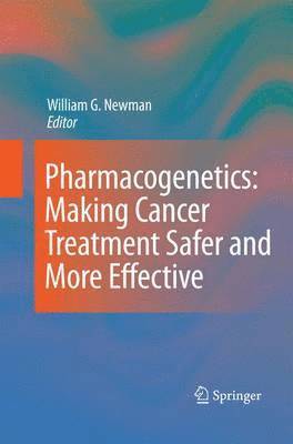 William G. Newman - Pharmacogenetics: Making cancer treatment safer and more effective, Häftad