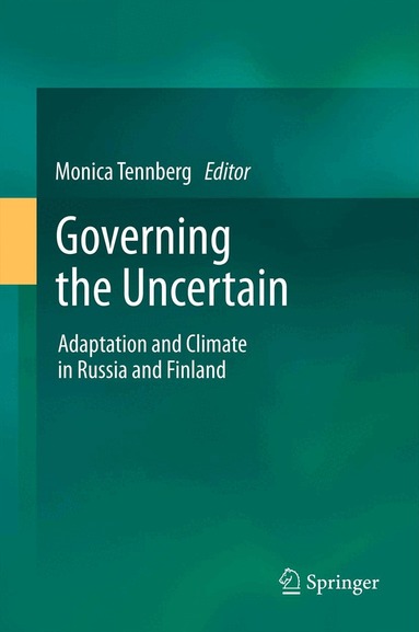 Monica Tennberg - Governing the Uncertain, Häftad