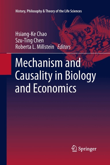 Hsiang-Ke Chao, Szu-Ting Chen, Roberta L. Millstein - Mechanism and Causality in Biology and Economics, Häftad