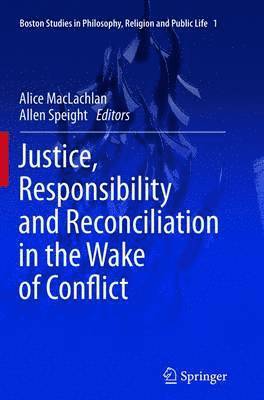 Alice MacLachlan, Allen Speight - Justice, Responsibility and Reconciliation in the Wake of Conflict, Häftad