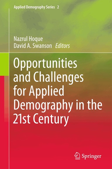 Nazrul Hoque, David A. Swanson - Opportunities and Challenges for Applied Demography in the 21st Century, Häftad