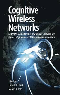 Frank H. P. Fitzek, Marcos D. Katz - Cognitive Wireless Networks, Häftad