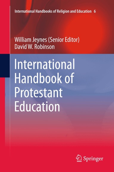 William Jeynes, David W. Robinson - International Handbook of Protestant Education, Häftad