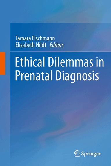 Tamara Fischmann, Elisabeth Hildt - Ethical Dilemmas in Prenatal Diagnosis, Häftad