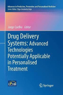 Jorge Coelho - Drug Delivery Systems: Advanced Technologies Potentially Applicable in Personalised Treatment, Häftad