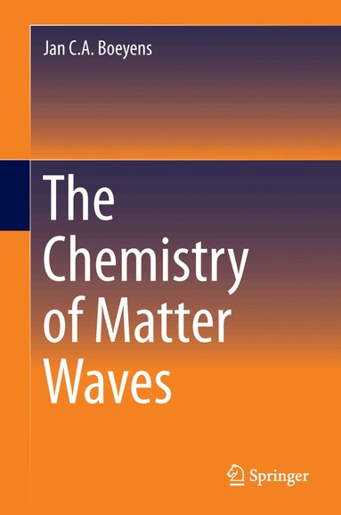 Jan C.A. Boeyens - Chemistry of Matter Waves, Häftad