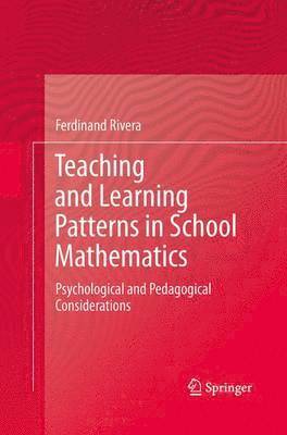 Ferdinand Rivera - Teaching and Learning Patterns in School Mathematics, Häftad