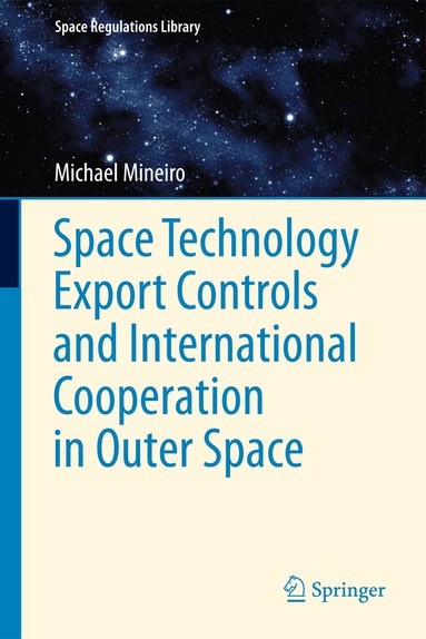 Michael Mineiro - Space Technology Export Controls and International Cooperation in Outer Space, Häftad