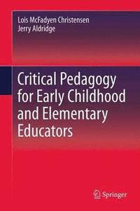 bokomslag Critical Pedagogy for Early Childhood and Elementary Educators