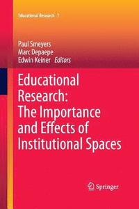 bokomslag Educational Research: The Importance and Effects of Institutional Spaces