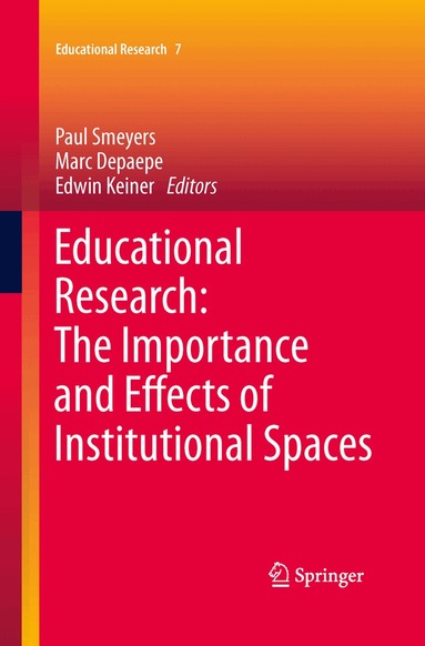 Paul Smeyers, Marc Depaepe, Edwin Keiner - Educational Research: The Importance and Effects of Institutional Spaces, Häftad