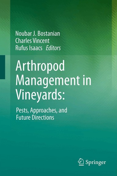 Noubar J. Bostanian, Charles Vincent, Rufus Isaacs - Arthropod Management in Vineyards:, Häftad