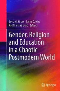 bokomslag Gender, Religion and Education in a Chaotic Postmodern World