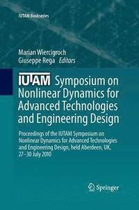 bokomslag IUTAM Symposium on Nonlinear Dynamics for Advanced Technologies and Engineering Design