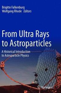 bokomslag From Ultra Rays to Astroparticles