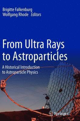 bokomslag From Ultra Rays to Astroparticles