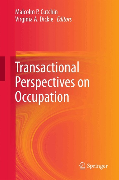 Malcolm P. Cutchin, Virginia A. Dickie - Transactional Perspectives on Occupation, Häftad