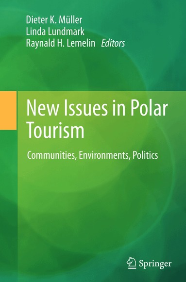 Dieter K. Müller, Linda Lundmark, Raynald H. Lemelin - New Issues in Polar Tourism, Häftad