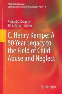 bokomslag C. Henry Kempe: A 50 Year Legacy to the Field of Child Abuse and Neglect