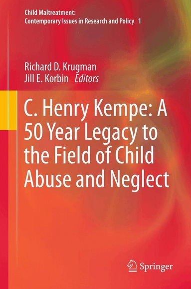 Richard D. Krugman, Jill E. Korbin - C. Henry Kempe: A 50 Year Legacy to the Field of Child Abuse and Neglect, Häftad