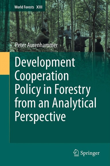 Peter Aurenhammer - Development Cooperation Policy in Forestry from an Analytical Perspective, Häftad