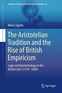bokomslag The Aristotelian Tradition and the Rise of British Empiricism