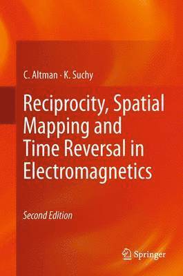 C. Altman, K. Suchy - Reciprocity, Spatial Mapping and Time Reversal in Electromagnetics, Häftad