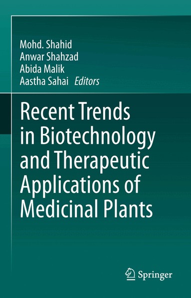 Mohd. Shahid, Anwar Shahzad, Abida Malik, Aastha Sahai - Recent Trends in Biotechnology and Therapeutic Applications of Medicinal Plants, Häftad