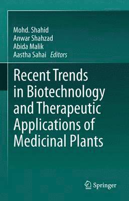 bokomslag Recent Trends in Biotechnology and Therapeutic Applications of Medicinal Plants