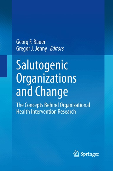 Georg F. Bauer, Gregor J. Jenny - Salutogenic organizations and change, Häftad