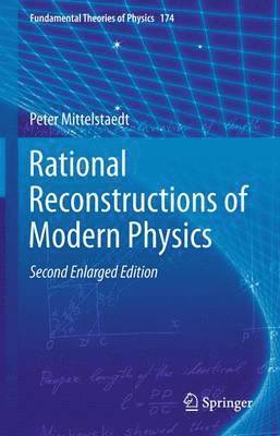 Peter Mittelstaedt - Rational Reconstructions of Modern Physics, Häftad