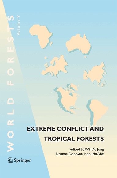 Wil De Jong, Deanna Donovan, Ken-ichi Abe - Extreme Conflict and Tropical Forests, Häftad