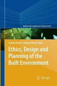 bokomslag Ethics, Design and Planning of the Built Environment