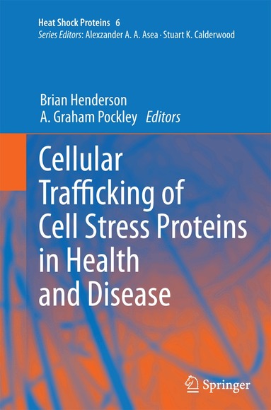 Brian Henderson, A. Graham Pockley - Cellular Trafficking of Cell Stress Proteins in Health and Disease, Häftad