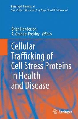 Brian Henderson, A. Graham Pockley - Cellular Trafficking of Cell Stress Proteins in Health and Disease, Häftad